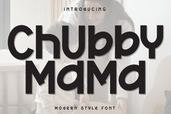 Chubby Mama: A Font for Whimsical Design